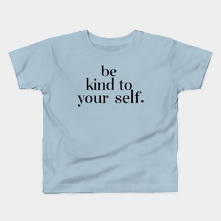 Be kind to yourself Kids T-Shirt